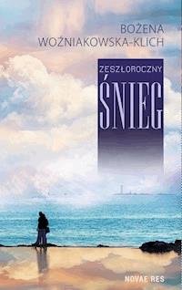 Zeszłoroczny śnieg - Bożena Woźniakowska-Klich - ebook + książka
