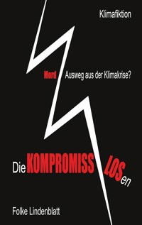 Die Kompromisslosen - Folke Lindenblatt - ebook