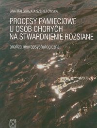 Procesy pamięciowe u osób chorych na stwardnienie rozsiane - Szepietowska Ewa Małgorzata - książka