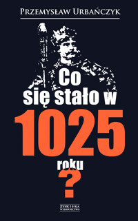 Co się stało w 1025 roku? - Przemysław Urbańczyk - ebook + książka