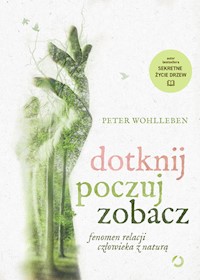 Dotknij poczuj zobacz. - Peter Wohlleben - książka