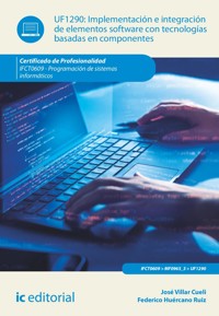 Implementación e integración de elementos software con tecnologías basadas en componentes.  IFCT0609 - Federico Huércano Ruíz - ebook
