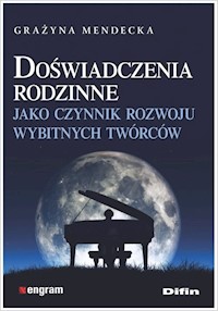 Doświadczenia rodzinne jako czynnik rozwoju wybitnych twórców - Mendecka Grażyna - książka