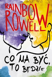 Co ma być, to będzie Simon Snow Tom 3 - Rainbow Rowell - książka
