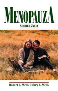 Menopauza. Środek życia - Mary C. Wells, Robert G. Wells - ebook