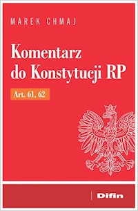 Komentarz do Konstytucji RP Art. 61, 62 - Marek Chmaj - książka