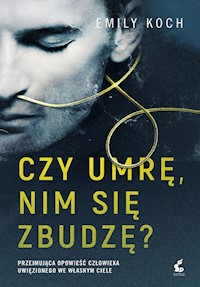 Czy umrę nim się zbudzę? - Emily Koch - książka