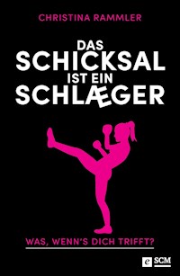 Das Schicksal ist ein Schläger - Christina Rammler - ebook
