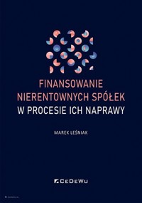 Finansowanie nierentownych spółek w procesie ich naprawy - Marek Leśniak - książka