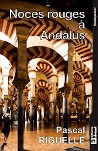 Noces rouges à Andalus - Pascal Riguelle - ebook