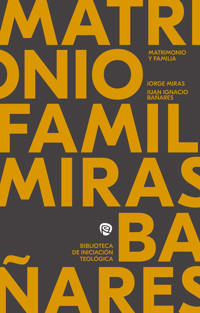 Matrimonio y familia - Jorge Manuel Miras Pouso - ebook