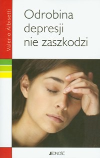 Odrobina depresji nie zaszkodzi - Albisetti Valerio - książka