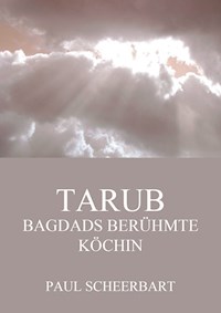 Tarub - Bagdads berühmte Köchin - Paul Scheerbart - ebook