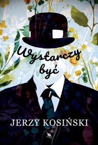Wystarczy być - Jerzy Kosiński - książka