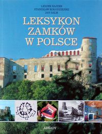 Leksykon zamków w Polsce - Kajzer Leszek, Kołodziejski Stanisław, Salm Jan - książka
