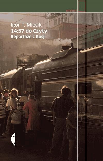 Okładka książki 14:57 do Czyty. Reportaże z Rosji