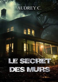 Le secret des murs - Audrey C. - ebook