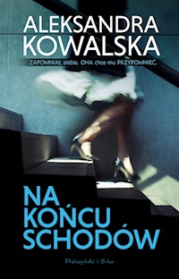 Na końcu schodów - Aleksandra Kowalska - ebook + książka