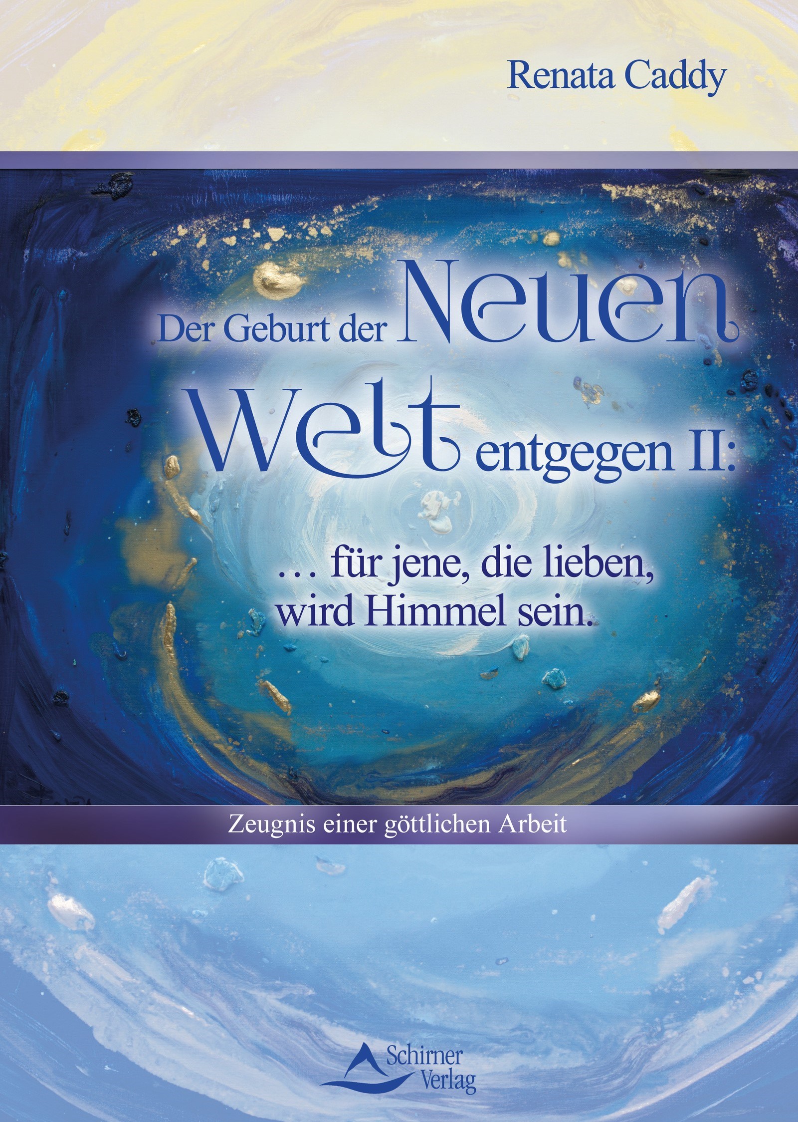 Der Geburt der Neuen Welt entgegen II: … für jene, die lieben, wird Himmel sein