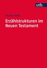 Erzählstrukturen im Neuen Testament - Florian Wilk - ebook