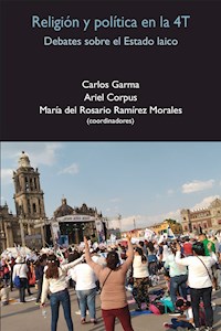 Religión y política en la 4T - Carlos Garma Navarro - ebook