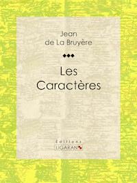 Les Caractères - Jean de La Bruyère - ebook