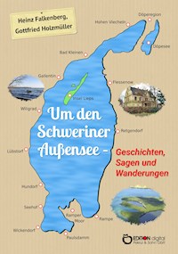 Um den Schweriner Außensee - Geschichten, Sagen und Wanderungen - Heinz Falkenberg - ebook