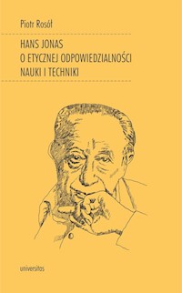 Hans Jonas o etycznej odpowiedzialności nauki i techniki - Rosół Piotr - książka