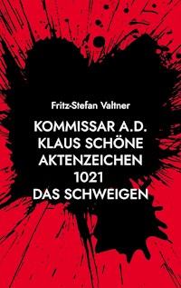 Kommissar a.D. Klaus Schöne - Fritz-Stefan Valtner - ebook