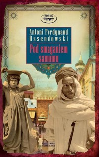 Pod smaganiem samumu - Ossendowski Antoni Ferdynand - książka