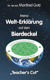 Meine Welt-Erklärung auf dem Bierdeckel - Manfred Gutz - ebook