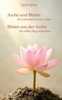 Asche und Blüten - Blüten aus der Asche - Janine Spirig - ebook
