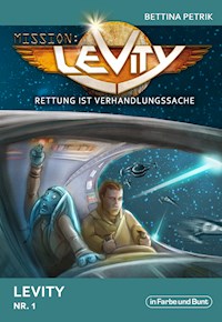 Mission: Levity - Rettung ist Verhandlungssache - Levity (Nr. 1) - Bettina Petrik - ebook