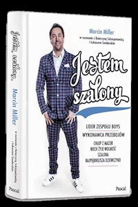 Jestem szalony - Miller Marcin, Szkarpetowska Katarzyna, Smolarski Łukasz - książka