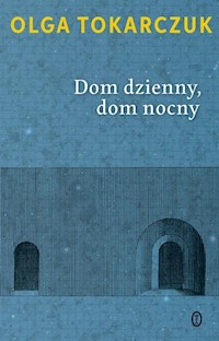 Dom dzienny dom nocny - Olga Tokarczuk - książka