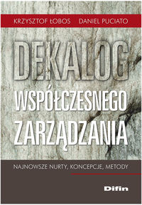 Dekalog współczesnego zarządzania Najnowsze nurty, koncepcje, metody - Łobos Krzysztof, Puciato Daniel - książka