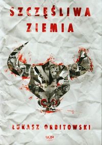 Szczęśliwa ziemia - Łukasz Orbitowski - książka