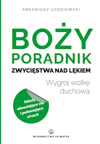Boży poradnik zwycięstwa nad lękiem - Arkadiusz Łodziewski - ebook + książka