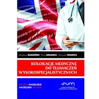 Kolokacje medyczne do tłumaczeń wysokospecjalistycznych - Badziński Arkadiusz, Grzanka Alicja, Wojnicz Romuald - książka