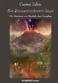 Die Diamantschwert-Saga. Die Abenteuer von Bandath, dem Zwergling - Carsten Zehm - ebook
