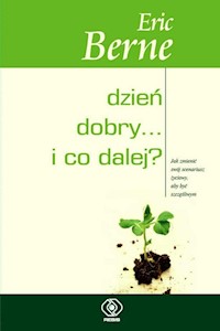 Dzień dobry i co dalej - Eric Berne - ebook + książka