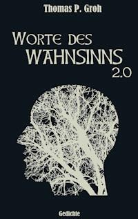 Worte des Wahnsinns 2.0 - Thomas P. Groh - ebook