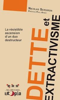 Dette et extractivisme - Nicolas Sersiron - ebook