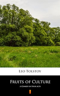 Fruits of Culture. A Comedy in Four Acts - Leo Tolstoy - ebook