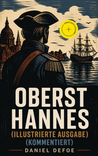 Oberst Hannes (Illustrierte Ausgabe) (Kommentiert) - Daniel Defoe - ebook