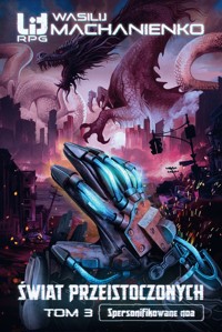 Świat Przeistoczonych. Tom 3: Spersonifikowane noa - Wasilij Machanienko - ebook + audiobook + książka