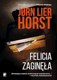 Seria o komisarzu Williamie Wistingu. Felicia zaginęła - Jorn Lier Horst - ebook