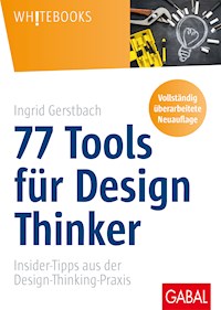 77 Tools für Design Thinker - Ingrid Gerstbach - ebook
