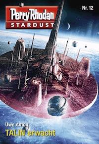 Stardust 12: TALIN erwacht -  Uwe Anton - ebook