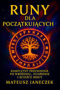 Runy dla Początkujących: Kompletny przewodnik po wróżeniu, ochronie i ścieżce mocy - Mateusz Janeczek - ebook